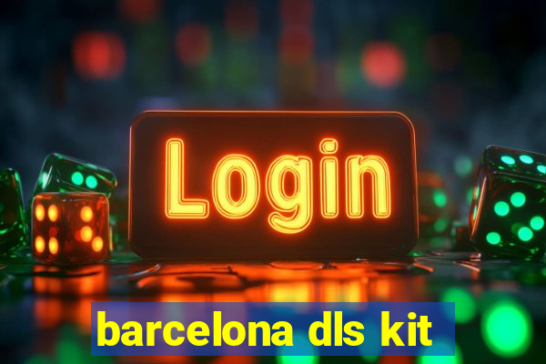 barcelona dls kit